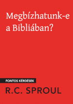 R. C. Sproul: Megbízhatunk-e a Bibliában